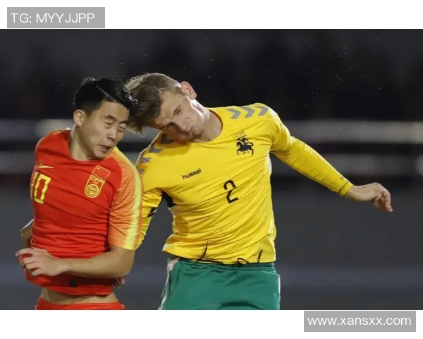 中国国奥与立陶宛足球友谊赛直播全程回顾与精彩瞬间分析